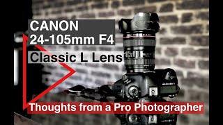 The Canon 24105mm F4 Classic L lens review Thoughts from professional Photographer in 2021 [upl. by Dorette]