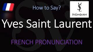 How to Pronounce Yves Saint Laurent CORRECTLY [upl. by Gnehs]