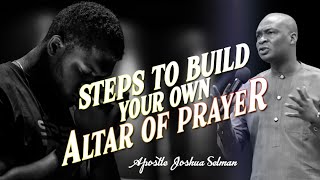 STEPS TO BUILD YOUR OWN ALTAR OF PRAYER  APOSTLE JOSHUA SELMAN [upl. by Omora]