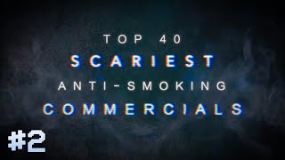 TOP 40 SCARIEST ANTISMOKING COMMERCIALS PART TWO [upl. by Aicekat474]