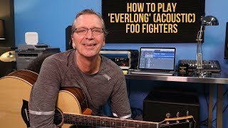 How to play Everlong Acoustic Version by The Foo Fighters [upl. by Nalyd]