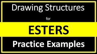 Drawing Structures for Esters  Practice Examples  Organic Chemistry [upl. by Reiko]