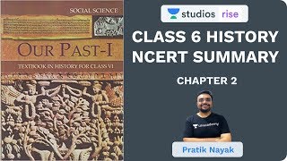 L2 Chapter 2  Class 6 History NCERT Summary  UPSC CSEIAS 2020  Pratik Nayak [upl. by Scevour829]