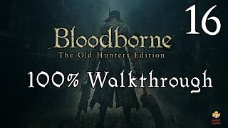 Bloodborne  Walkthrough Part 16 Yahargul Chapel [upl. by Wexler422]