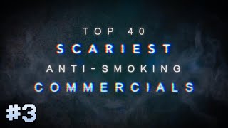 TOP 40 SCARIEST ANTISMOKING COMMERCIALS PART THREE [upl. by Alithea]