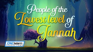 PEOPLE OF THE LOWEST LEVEL OF JANNAH [upl. by Inalaehon]