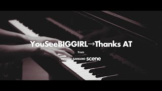 澤野弘之『YouSeeBIGGIRL→Thanks AT』Music Video [upl. by Dareece]