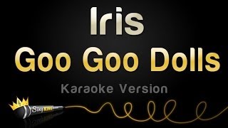 Goo Goo Dolls  Iris Karaoke Version [upl. by Gaston685]