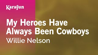 My Heroes Have Always Been Cowboys  Willie Nelson  Karaoke Version  KaraFun [upl. by Behrens233]