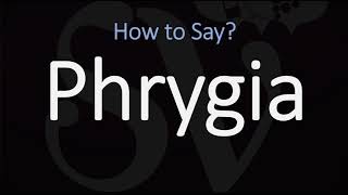 How to Pronounce Phrygia CORRECTLY [upl. by Clova404]