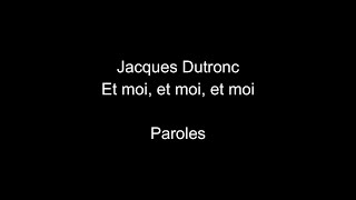 Jacques DutroncEt moi et moi et moiparoles [upl. by Manella722]