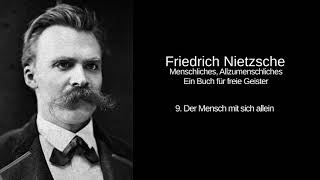 9 Der Mensch mit sich allein  Menschliches Allzumenschliches  Friedrich Nietzsche [upl. by Aelyak781]