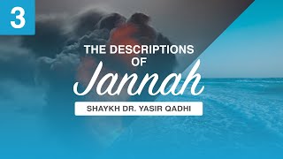 The Descriptions of Jannah  Episode 3 Entering Jannah  Sh Yasir Qadhi [upl. by Allertse]