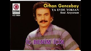 ORHAN GENCEBAY  İÇ BENİM İÇİN [upl. by Pals]