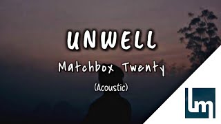 Matchbox Twenty  Unwell Acoustic Lyrics Video [upl. by Godber]