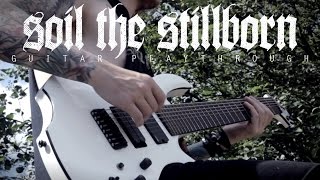 Infant Annihilator  Soil the Stillborn  Guitar Playthrough OFFICIAL [upl. by Jeralee]