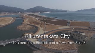 Tsunami 10 Years in the Rebuilding of a Town from Zero Rikuzentakata Japan Earthquake [upl. by Demmy]