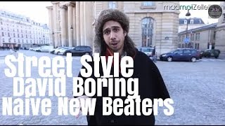 David Boring Naive New Beaters le Street Style [upl. by Siulegroj]