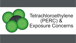 Tetrachloroethylene PERC amp Exposure Concerns [upl. by Idaf]