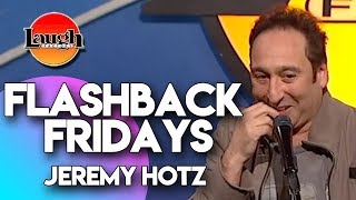 Flashback Fridays  Jeremy Hotz  Laugh Factory Stand Up Comedy [upl. by Haet555]