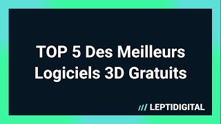 TOP 5 Logiciels 3D Gratuits [upl. by Aciretal180]