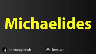 How To Pronounce Michaelides [upl. by Aleunamme]