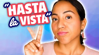 Dont Say Hasta La Vista 11 Ways to Say Goodbye in Spanish [upl. by Enimsaj]