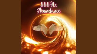 888 Hz Angel Frequency of Abundance [upl. by Brookhouse]