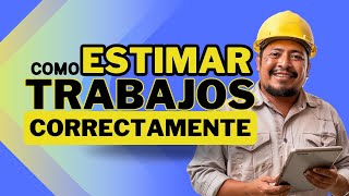 Cómo Estimar Trabajos Correctamente [upl. by Thadeus10]