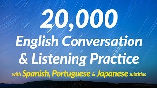 20000 English Conversation amp Listening Practice with Spanish Portuguese and Japanese subtitles [upl. by Ardin]