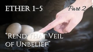 Come Follow Me  Ether 15 part 2 quotRend that Veil of Unbeliefquot [upl. by Anedal202]