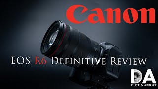 Canon EOS R6 Definitive Review  4K [upl. by Udella312]