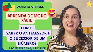 🌟COMO SABER O ANTECESSOR E O SUCESSOR DOS NÚMEROS PEQUENOS E GRANDES Profª Nádja Sicleide🌟 [upl. by Latsyc976]