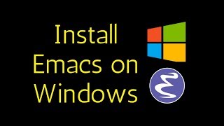 How to install Emacs on Windows 10 [upl. by Eissirk561]