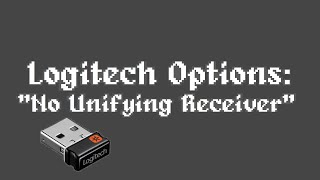 Logitech Options quotNo Unifying Receiverquot Fix [upl. by Flossie]