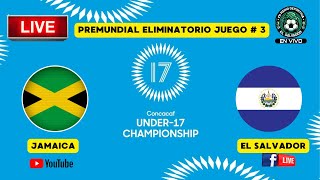 EN VIVO  JAMAICA VS EL SALVADOR  PREMUNDIAL SUB 17  CONCACAF 2025 [upl. by Nassah423]