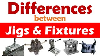 Differences between Jigs and Fixtures  Explained [upl. by Geddes]