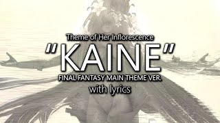 quotKainé Final Fantasy Main Theme Versionquot with Lyrics Her Inflorescence Theme  Final Fantasy XIV [upl. by Iphigenia]