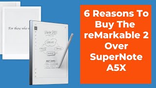 6 Reasons To Buy The reMarkable 2 Over The Supernote A5X [upl. by Clayton574]