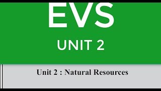 EVS UNIT 2 NATURAL RESOURCES [upl. by Assyle480]