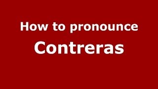 How to pronounce Contreras SpanishSpain  PronounceNamescom [upl. by Adim]