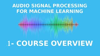 Audio Signal Processing for Machine Learning [upl. by Attenahs]