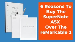 6 Reasons To Buy The Supernote A5X Over The reMarkable 2 [upl. by Allenrad]