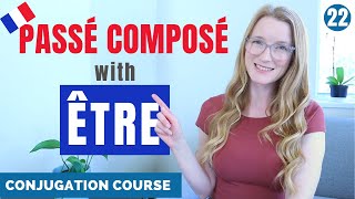 How to build the PASSÉ COMPOSÉ with ÊTRE  French conjugation course  Lesson 22 [upl. by Assirok]