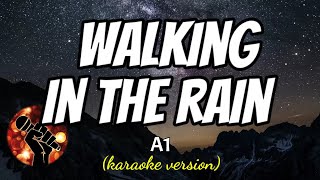 WALKING IN THE RAIN  A1 karaoke version [upl. by Nolrah]