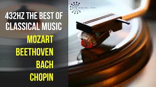 Best Classical Music 432Hz 》Mozart • Beethoven • Bach • Chopin 》Piano Violin amp Orchestral [upl. by Naggem]