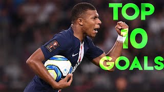 Kylian Mbappe  TOP 10 GOALS [upl. by Lyckman]