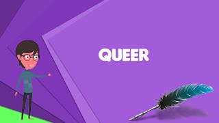 What is Queer Explain Queer Define Queer Meaning of Queer [upl. by Ayal]