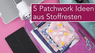 5 schnelle Patchwork Ideen aus Stoffresten nähen [upl. by Gabi796]