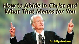 How to Abide in Christ and What That Means for You  BillyGraham English [upl. by Naujuj]